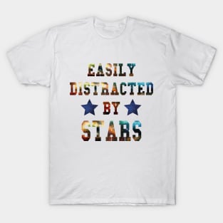 Easily Distracted By Stars - The Perfect Cute Gift for Astronomy and Space Lovers T-Shirt